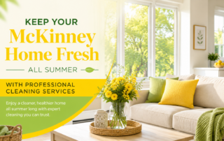 Keep your McKinney home fresh all summer with professional cleaning services